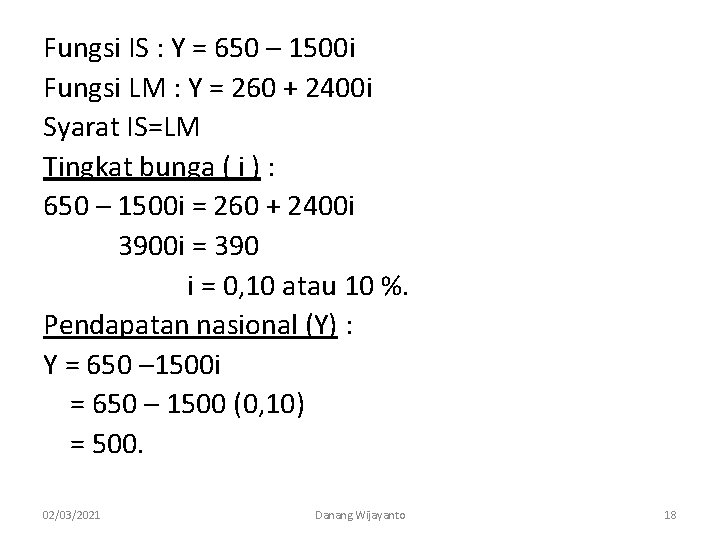 Fungsi IS : Y = 650 – 1500 i Fungsi LM : Y =