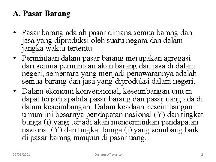 A. Pasar Barang • Pasar barang adalah pasar dimana semua barang dan jasa yang