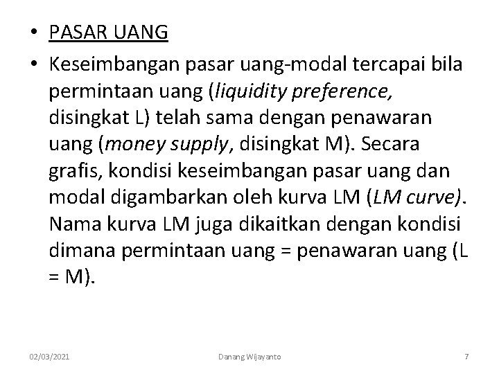  • PASAR UANG • Keseimbangan pasar uang-modal tercapai bila permintaan uang (liquidity preference,