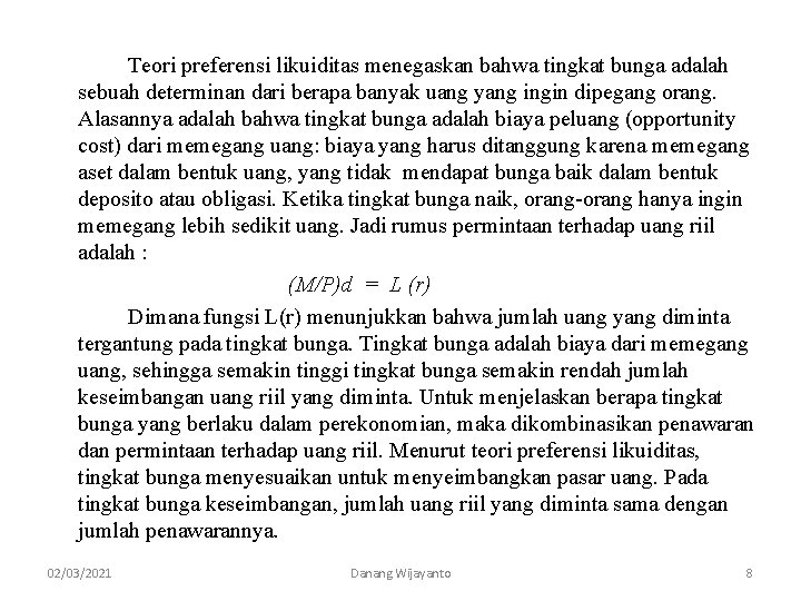 Teori preferensi likuiditas menegaskan bahwa tingkat bunga adalah sebuah determinan dari berapa banyak uang