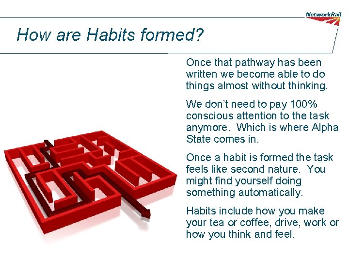 How are Habits formed? Once that pathway has been written we become able to