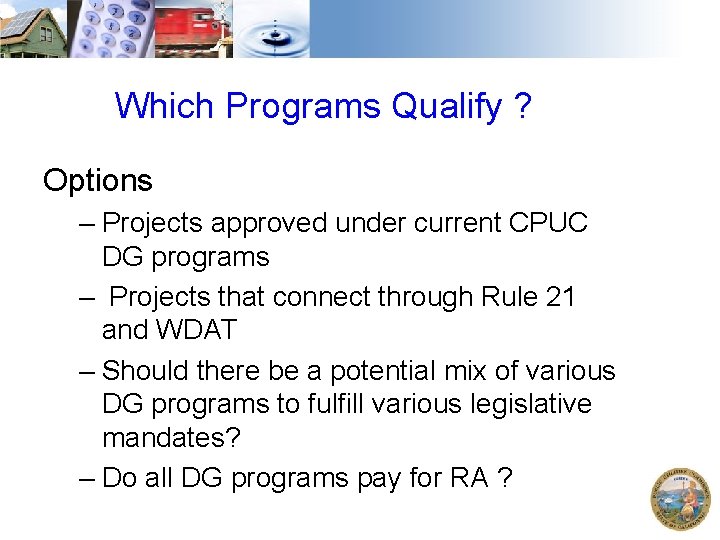 Which Programs Qualify ? Options – Projects approved under current CPUC DG programs –