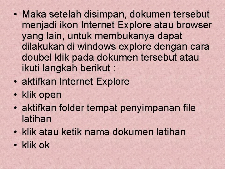 • Maka setelah disimpan, dokumen tersebut menjadi ikon Internet Explore atau browser yang • Maka setelah disimpan, dokumen tersebut menjadi ikon Internet Explore atau browser yang
