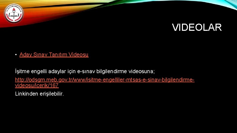 VIDEOLAR • Aday Sınav Tanıtım Videosu İşitme engelli adaylar için e-sınav bilgilendirme videosuna; http: