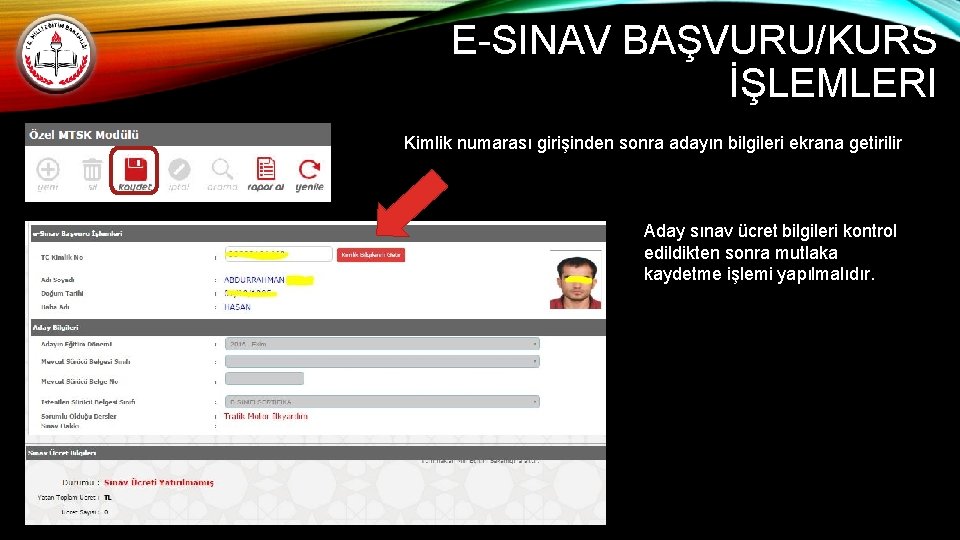 E-SINAV BAŞVURU/KURS İŞLEMLERI Kimlik numarası girişinden sonra adayın bilgileri ekrana getirilir Aday sınav ücret