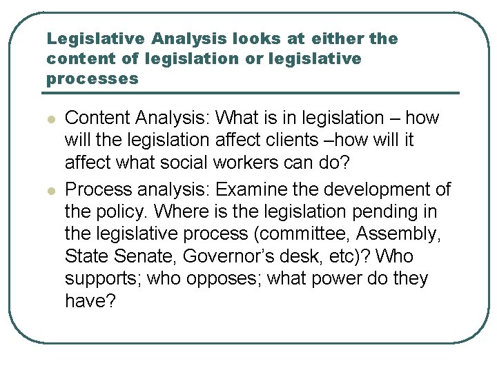 Legislative Analysis looks at either the content of legislation or legislative processes l l