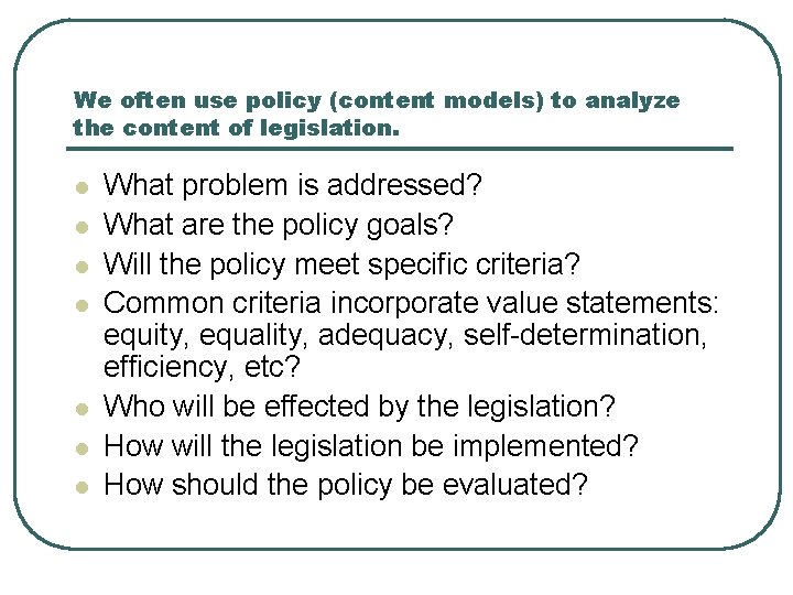 We often use policy (content models) to analyze the content of legislation. l l