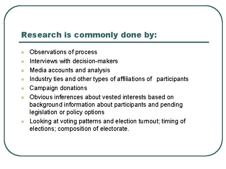 Research is commonly done by: l l l l Observations of process Interviews with