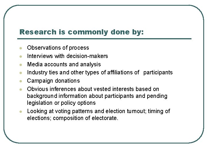 Research is commonly done by: l l l l Observations of process Interviews with