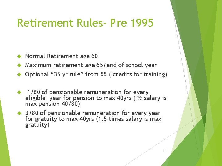 Retirement Rules- Pre 1995 Normal Retirement age 60 Maximum retirement age 65/end of school