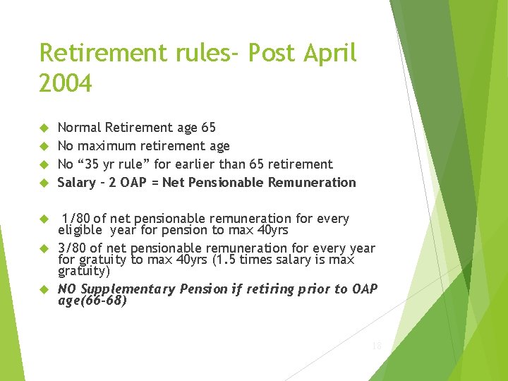 Retirement rules- Post April 2004 Normal Retirement age 65 No maximum retirement age No