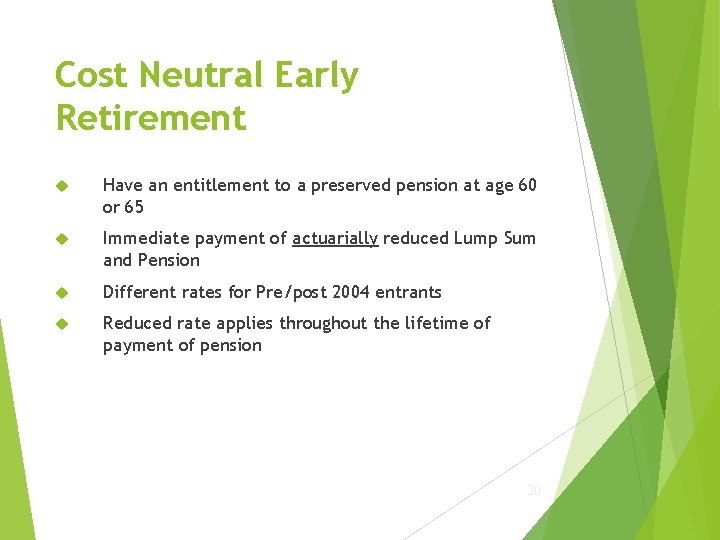 Cost Neutral Early Retirement Have an entitlement to a preserved pension at age 60