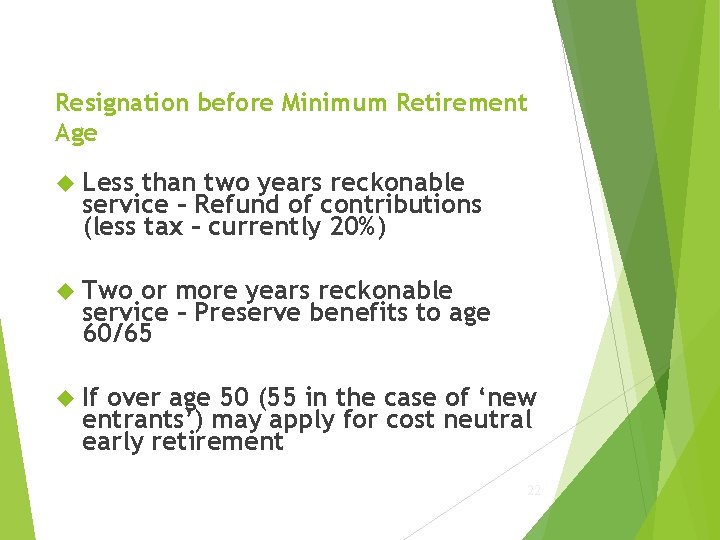 Resignation before Minimum Retirement Age Less than two years reckonable service – Refund of