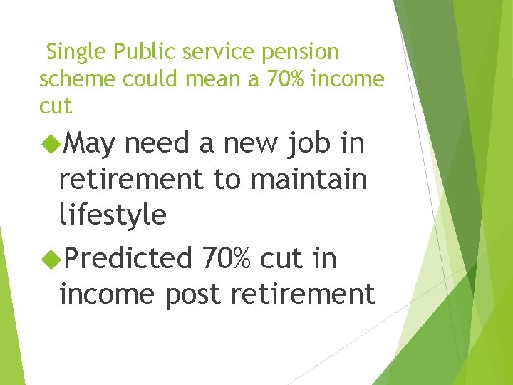 Single Public service pension scheme could mean a 70% income cut May need a