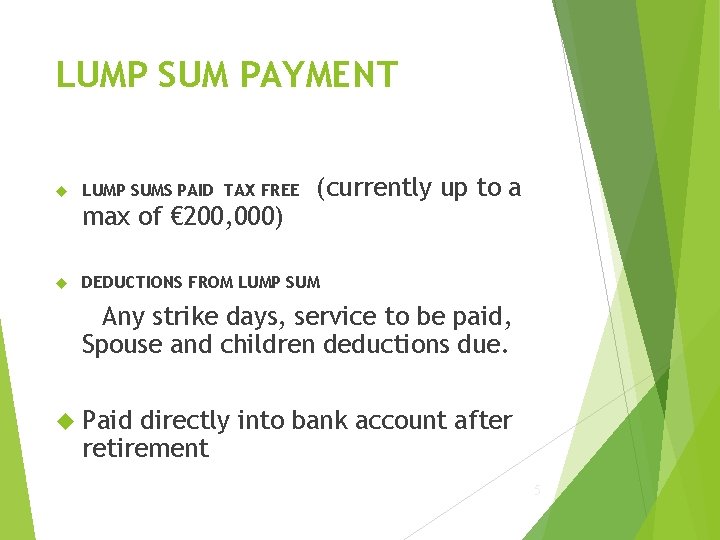 LUMP SUM PAYMENT LUMP SUMS PAID TAX FREE max of € 200, 000) (currently