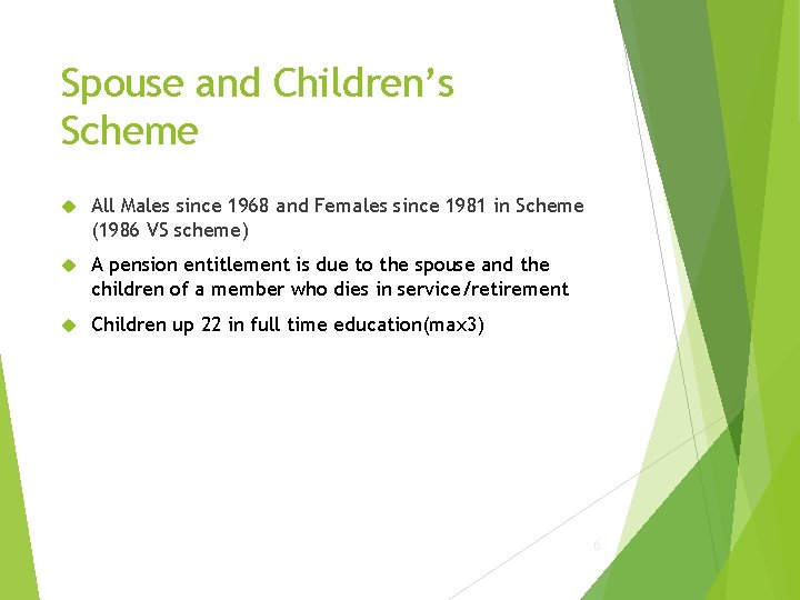Spouse and Children’s Scheme All Males since 1968 and Females since 1981 in Scheme