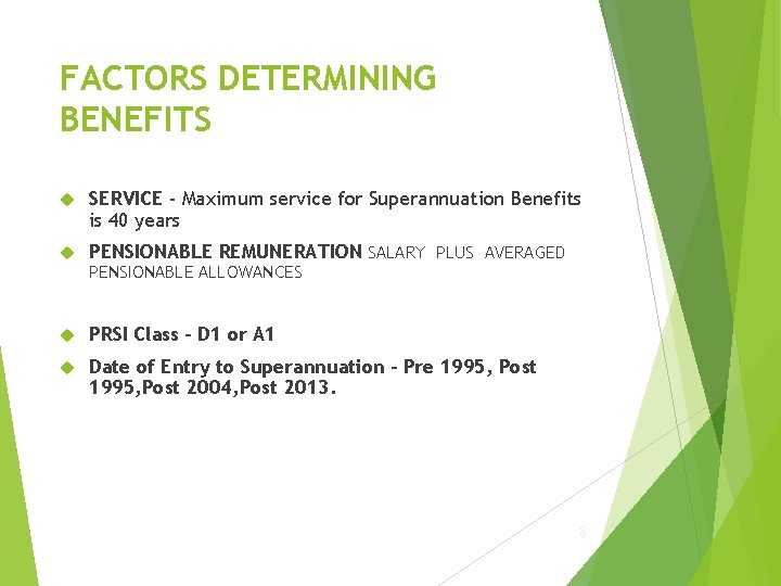 FACTORS DETERMINING BENEFITS SERVICE - Maximum service for Superannuation Benefits is 40 years PENSIONABLE