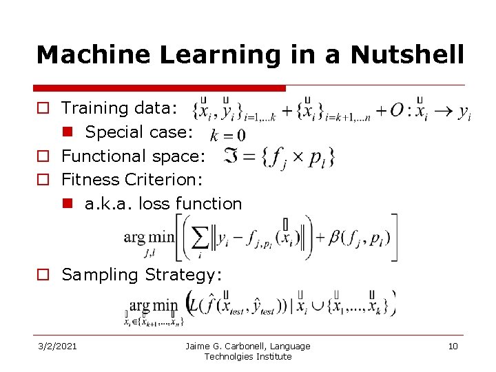 Machine Learning in a Nutshell o Training data: n Special case: o Functional space: