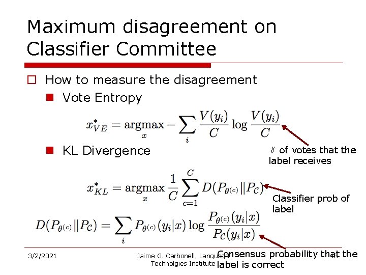 Maximum disagreement on Classifier Committee o How to measure the disagreement n Vote Entropy