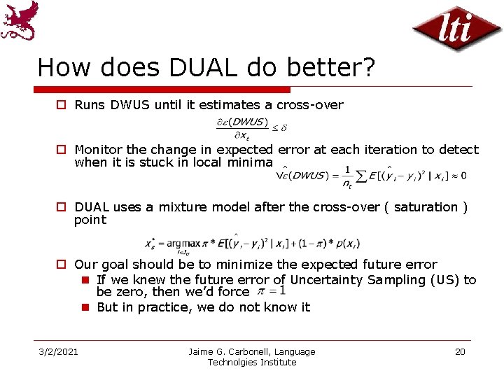 How does DUAL do better? o Runs DWUS until it estimates a cross-over o