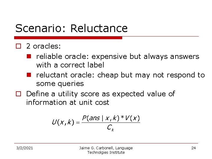 Scenario: Reluctance o 2 oracles: n reliable oracle: expensive but always answers with a