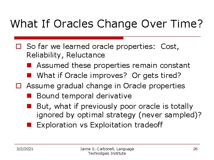 What If Oracles Change Over Time? o So far we learned oracle properties: Cost,