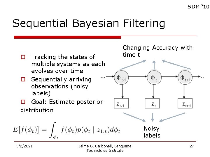 SDM ‘ 10 Sequential Bayesian Filtering o Tracking the states of multiple systems as