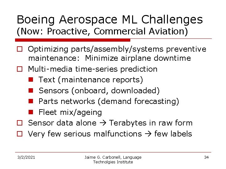 Boeing Aerospace ML Challenges (Now: Proactive, Commercial Aviation) o Optimizing parts/assembly/systems preventive maintenance: Minimize