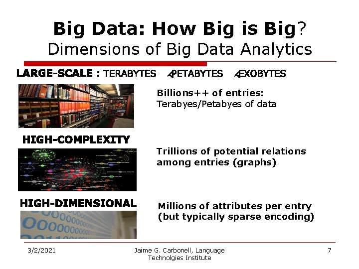Big Data: How Big is Big? Dimensions of Big Data Analytics Billions++ of entries: