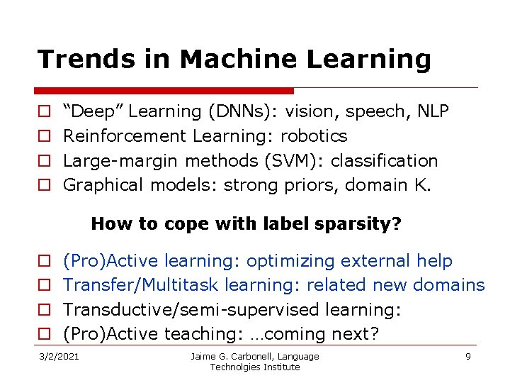 Trends in Machine Learning o o “Deep” Learning (DNNs): vision, speech, NLP Reinforcement Learning: