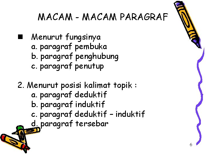 MACAM - MACAM PARAGRAF n Menurut fungsinya a. paragraf pembuka b. paragraf penghubung c.