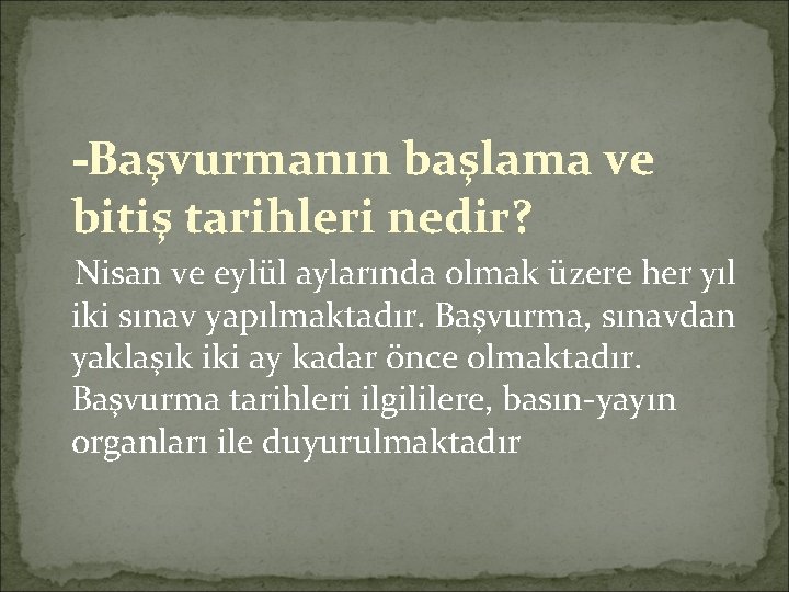 -Başvurmanın başlama ve bitiş tarihleri nedir? Nisan ve eylül aylarında olmak üzere her yıl