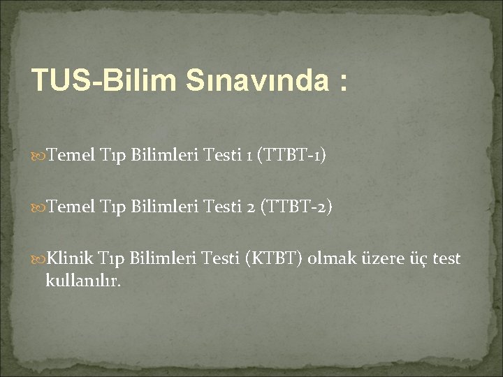 TUS-Bilim Sınavında : Temel Tıp Bilimleri Testi 1 (TTBT-1) Temel Tıp Bilimleri Testi 2