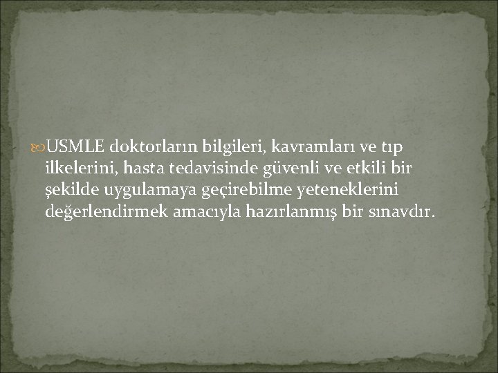  USMLE doktorların bilgileri, kavramları ve tıp ilkelerini, hasta tedavisinde güvenli ve etkili bir