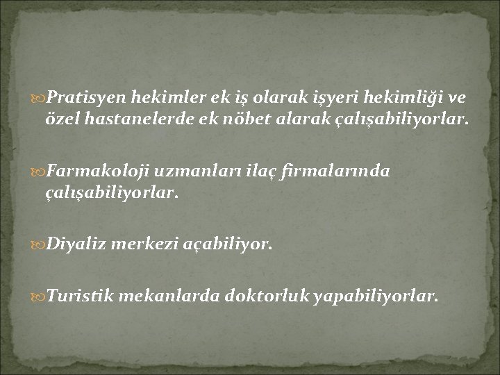  Pratisyen hekimler ek iş olarak işyeri hekimliği ve özel hastanelerde ek nöbet alarak