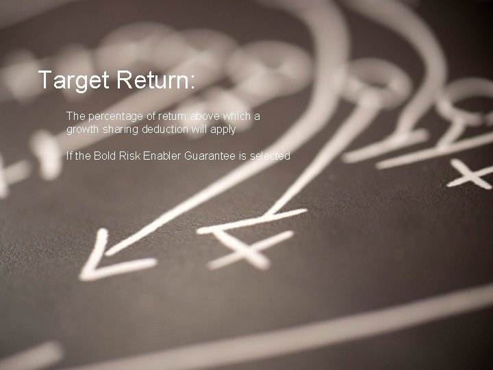 Target Return: The percentage of return above which a growth sharing deduction will apply