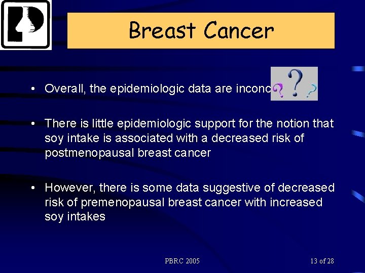 Breast Cancer • Overall, the epidemiologic data are inconclusive • There is little epidemiologic