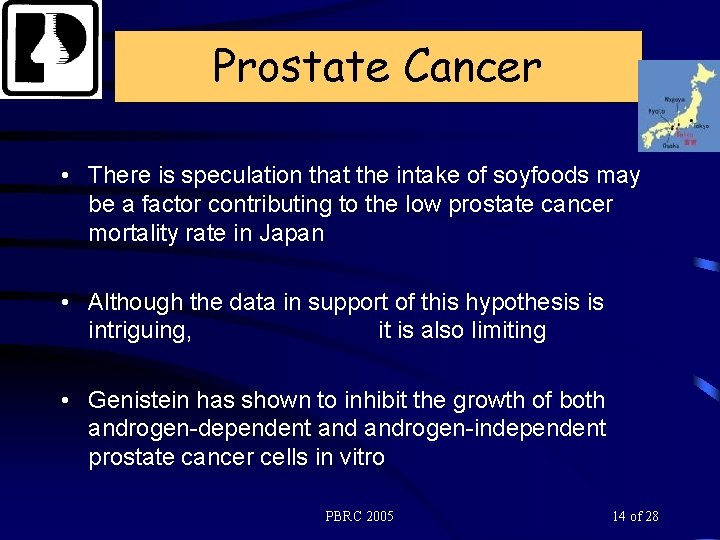 Prostate Cancer • There is speculation that the intake of soyfoods may be a