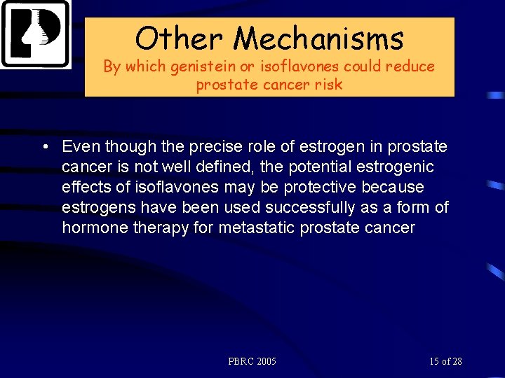 Other Mechanisms By which genistein or isoflavones could reduce prostate cancer risk • Even