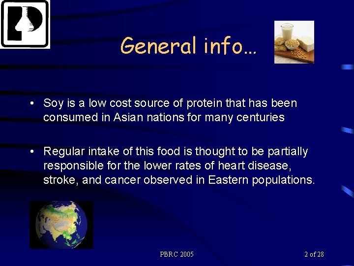 General info… • Soy is a low cost source of protein that has been