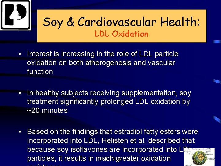 Soy & Cardiovascular Health: LDL Oxidation • Interest is increasing in the role of