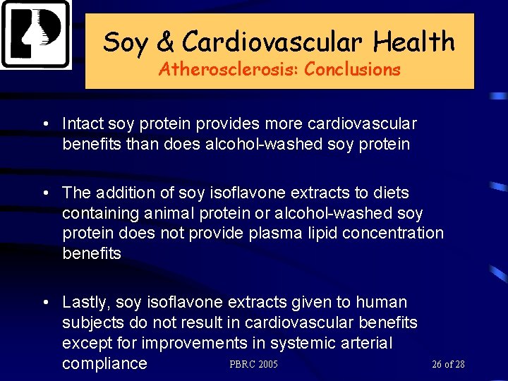 Soy & Cardiovascular Health Atherosclerosis: Conclusions • Intact soy protein provides more cardiovascular benefits