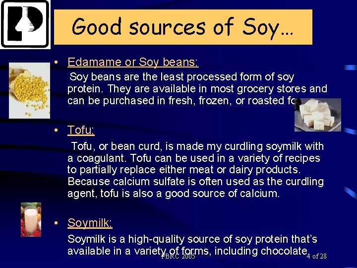 Good sources of Soy… • Edamame or Soy beans: Soy beans are the least