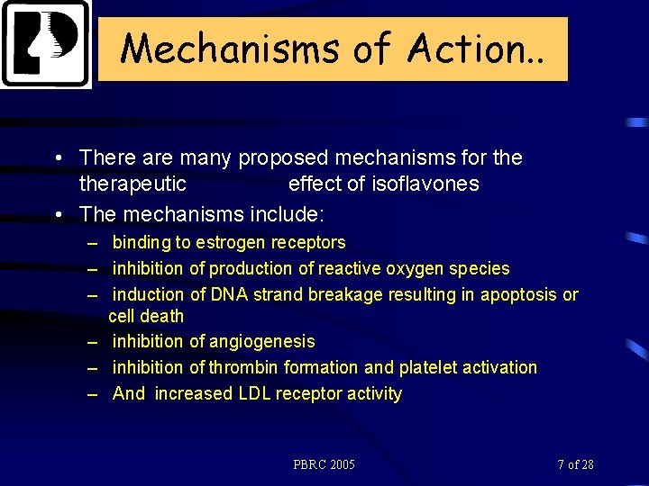 Mechanisms of Action. . • There are many proposed mechanisms for therapeutic effect of