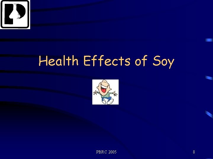 Health Effects of Soy PBRC 2005 8 