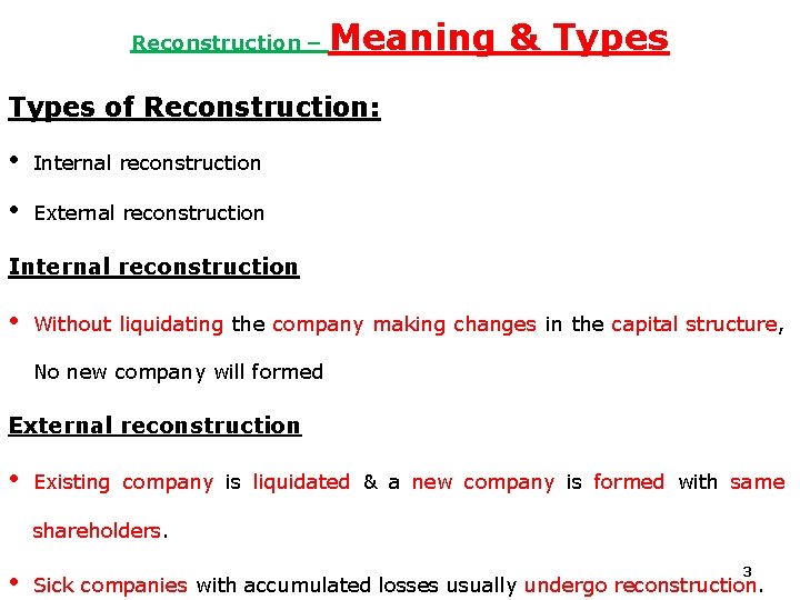 Reconstruction – Meaning & Types of Reconstruction: • Internal reconstruction • External reconstruction Internal