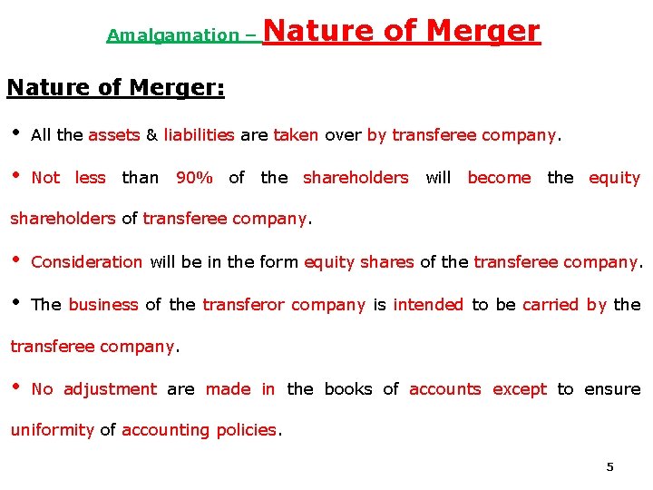 Amalgamation – Nature of Merger: • All the assets & liabilities are taken over