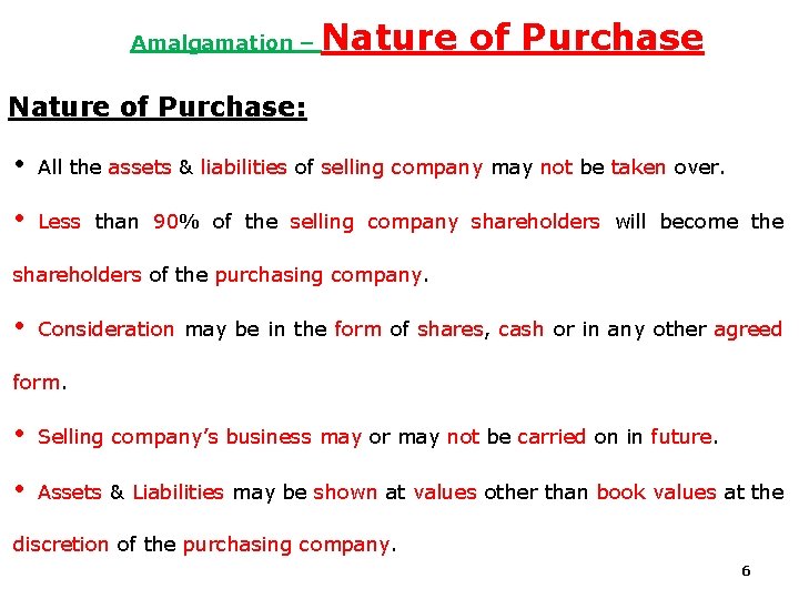 Amalgamation – Nature of Purchase: • All the assets & liabilities of selling company