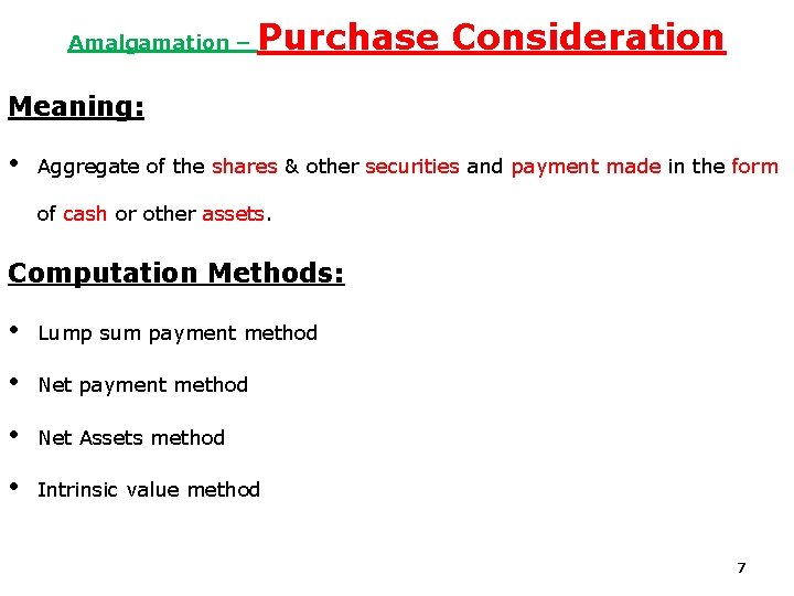 Amalgamation – Purchase Consideration Meaning: • Aggregate of the shares & other securities and