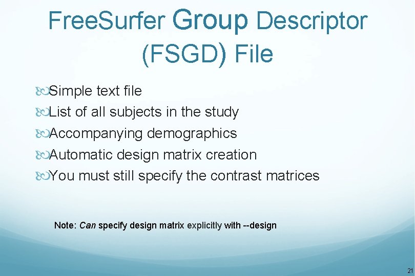 Free. Surfer Group Descriptor (FSGD) File Simple text file List of all subjects in
